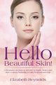 Hello Beautiful Skin!, Reynolds Elizabeth