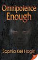 Omnipotence Enough, Hagin Sophia Kell