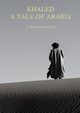 Khaled  A Tale of Arabia, Crawford F. Marion