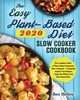 The Easy Plant-Based Diet Slow Cooker Cookbook 2020, Bellew Ben