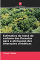 Estimativa do stock de carbono das florestas para a atenua?o das altera?es climticas, Tebeje Yitayal