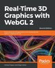 Real-Time 3D Graphics with WebGL 2 - Second Edition, Ghayour Farhad