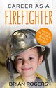 Career As A Firefighter, Brian Rogers