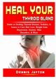 Heal your Thyroid Gland, Jayton Dennis