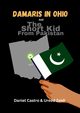 Damaris In Ohio & The Short Kid From Pakistan, Castro Daniel