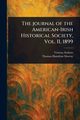 The Journal of the American-Irish Historical Society, Vol. II, 1899, Various