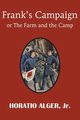Frank's Campaign or the Farm and the Camp, Alger Horatio Jr.