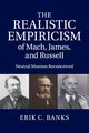 The Realistic Empiricism of Mach, James, and Russell, Banks Erik C.