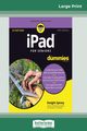 iPad For Seniors For Dummies, 10th Edition (16pt Large Print Edition), Spivey Dwight