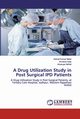 A Drug Utilization Study in Post Surgical IPD Patients, Batar Kamal Kumar