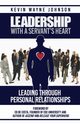 Leadership With A Servant's Heart, Johnson Kevin Wayne