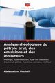 Analyse rhologique du ptrole brut, des mulsions et des inhibiteurs, Mechali Abdesselam