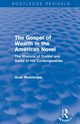 The Gospel of Wealth in the American Novel (Routledge Revivals), Mukherjee Arun