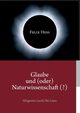 Glaube und (oder) Naturwissenschaft (?), Hess Felix
