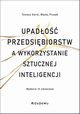 Upadoci przedsibiorstw a wykorzystanie sztucznej inteligencji, Korol Tomasz, Prusak Baej