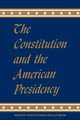 The Constitution and the American Presidency, 