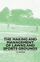 The Making and Management of Lawns and Sports Grounds, Dawson R. B.