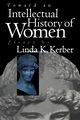 Toward an Intellectual History of Women, Kerber Linda K.