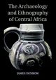The Archaeology and Ethnography of Central Africa, Denbow James