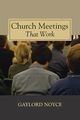 Church Meetings That Work, Noyce Gaylord