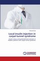 Local insulin injection in carpal tunnel syndrome, Ismail Ahmed