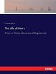 The Life of Henry, Birch Thomas