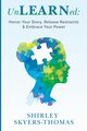 UnLEARNed, Skyers-Thomas Shirley R