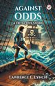 Against Odds A Detective Story, Lynch Lawrence L.