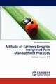 Attitude of Farmers Towards Integrated Pest Management Practices, Rahman MD Mostafizur