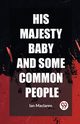 His Majesty Baby and Some Common People, Maclaren Ian