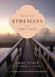 Reading Ephesians with John Stott, Stott John