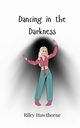 Dancing in the Darkness, Hawthorne Riley