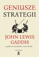 Geniusze strategii, Gaddis John Lewis