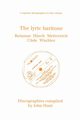 The Lyric Baritone. 5 Discographies. Hans Reinmar, Gerhard Hsch (Husch), Josef Metternich, Hermann Uhde, Eberhard Wchter (Wachter).  [1997]., Hunt John