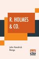 R. Holmes & Co., Bangs John Kendrick