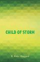 Child of Storm, Haggard H. Rider
