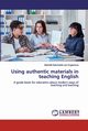 Using authentic materials in teaching English, Ergashova Mokhidil Salomiddin qizi