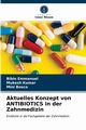 Aktuelles Konzept von ANTIBIOTICS in der Zahnmedizin, Emmanuel Bibin