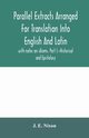 Parallel extracts arranged for translation into English and Latin, with notes on idioms, Part I.-Historical and Epistolary, E. Nixon J.