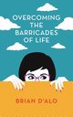 Overcoming the Barricades of Life, D'Alo Brian