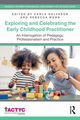 Exploring and Celebrating the Early Childhood Practitioner, 