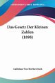 Das Gesetz Der Kleinen Zahlen (1898), Bortkewitsch Ladislaus Von