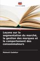 Leons sur la segmentation du march, la gestion des marques et le comportement des consommateurs, Gadekar Mahesh