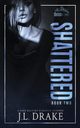Shattered, Drake J.L.