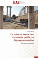 La mise en sc?ne des btiments publics ? l'poque romaine, BAILLET-V