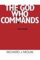 God Who Commands, The, Mouw Richard J.