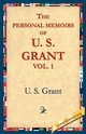 The Personal Memoirs of U.S. Grant, Vol 1., Grant Ulysses S.