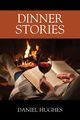 Dinner Stories, Hughes Daniel