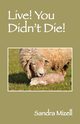 Live! You Didn't Die!, Mizell Sandra