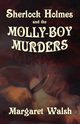 Sherlock Holmes and The Molly Boy Murders, Walsh Margaret